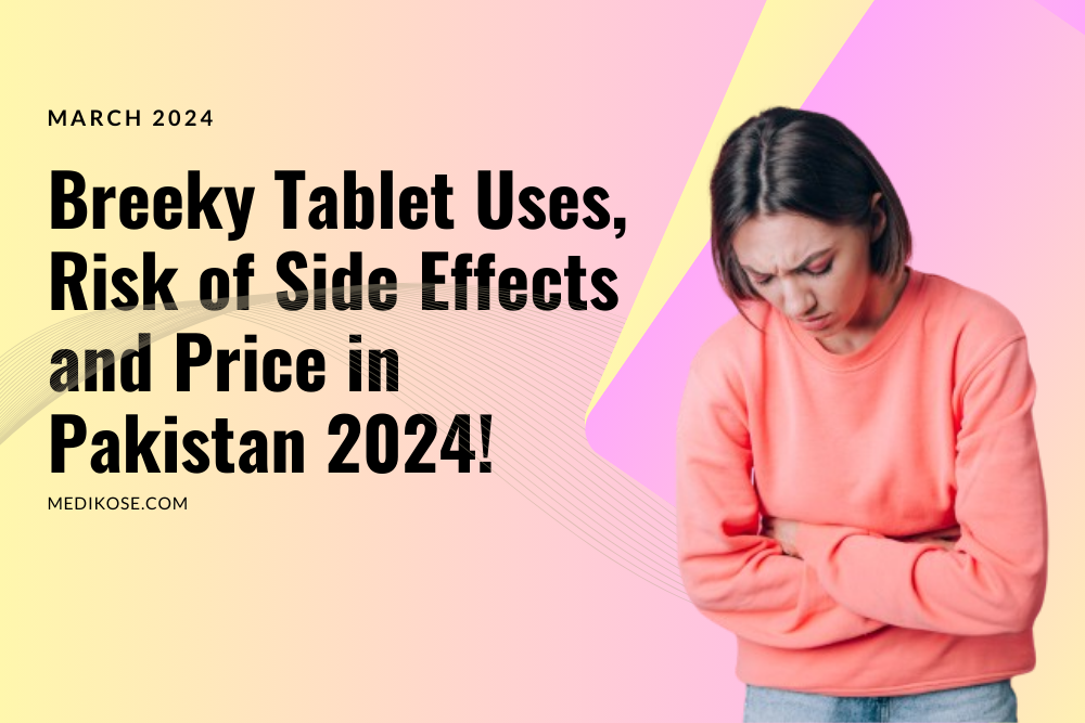 Breeky Tablet Uses, Risk of Side Effects and Price in Pakistan 2024!